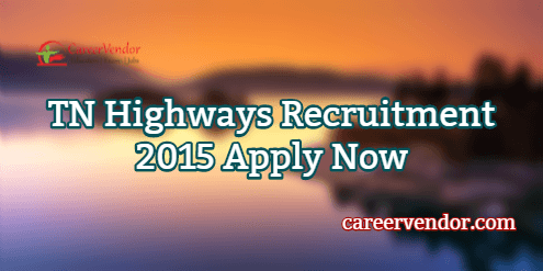 TN Highways Vacancies 2015 – Apply Now