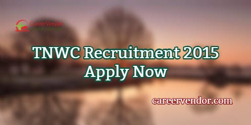TNWC Vacancies 2015 – Apply Now