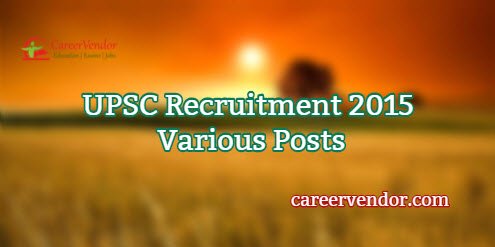 UPSC Vacancies 2015 – Asst Director, Jr. Scientific Officer & Other Posts