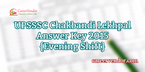 UPSSSC Chakbandi Lekhpal Exam Solved Answer Key 2015 {Evening Shift}