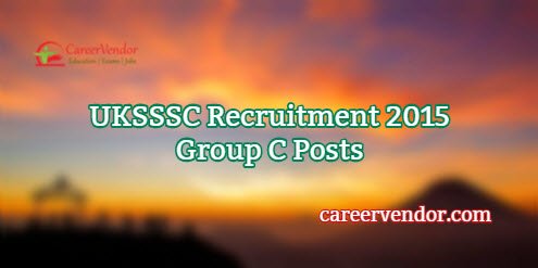 Uttarakhand SSSC Vacancies 2015 – Group C Posts