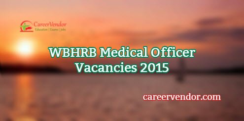 WBHRB Medical Officer Recruitment 2015 – 16