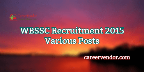 WBSSC Vacancies 2015 Various Posts