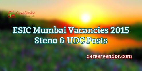 ESIC Mumbai Jobs 2015 - Steno & UDC Posts