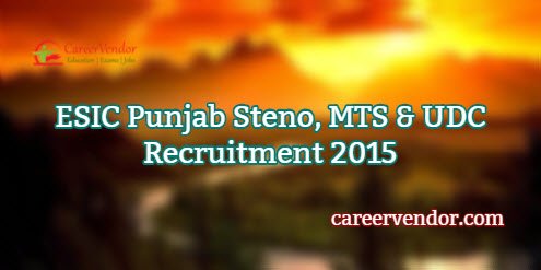ESIC Punjab Steno, MTS & UDC Jobs 2015