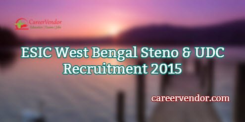 ESIC West Bengal Steno & UDC Jobs 2015