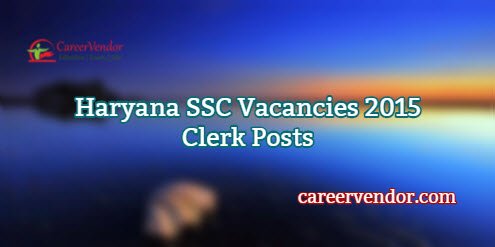 Haryana SSC Vacancies 2015 – Clerk Posts