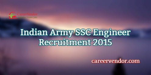 Indian Army SSC Engineer Vacancies 2015