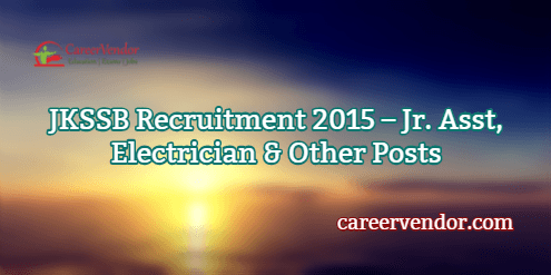 JKSSB Vacancies 2015 – Junior assistant, Electrician & Other Posts