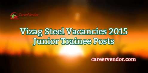 Vizag Steel Jobs 2015 – Junior Trainee Posts
