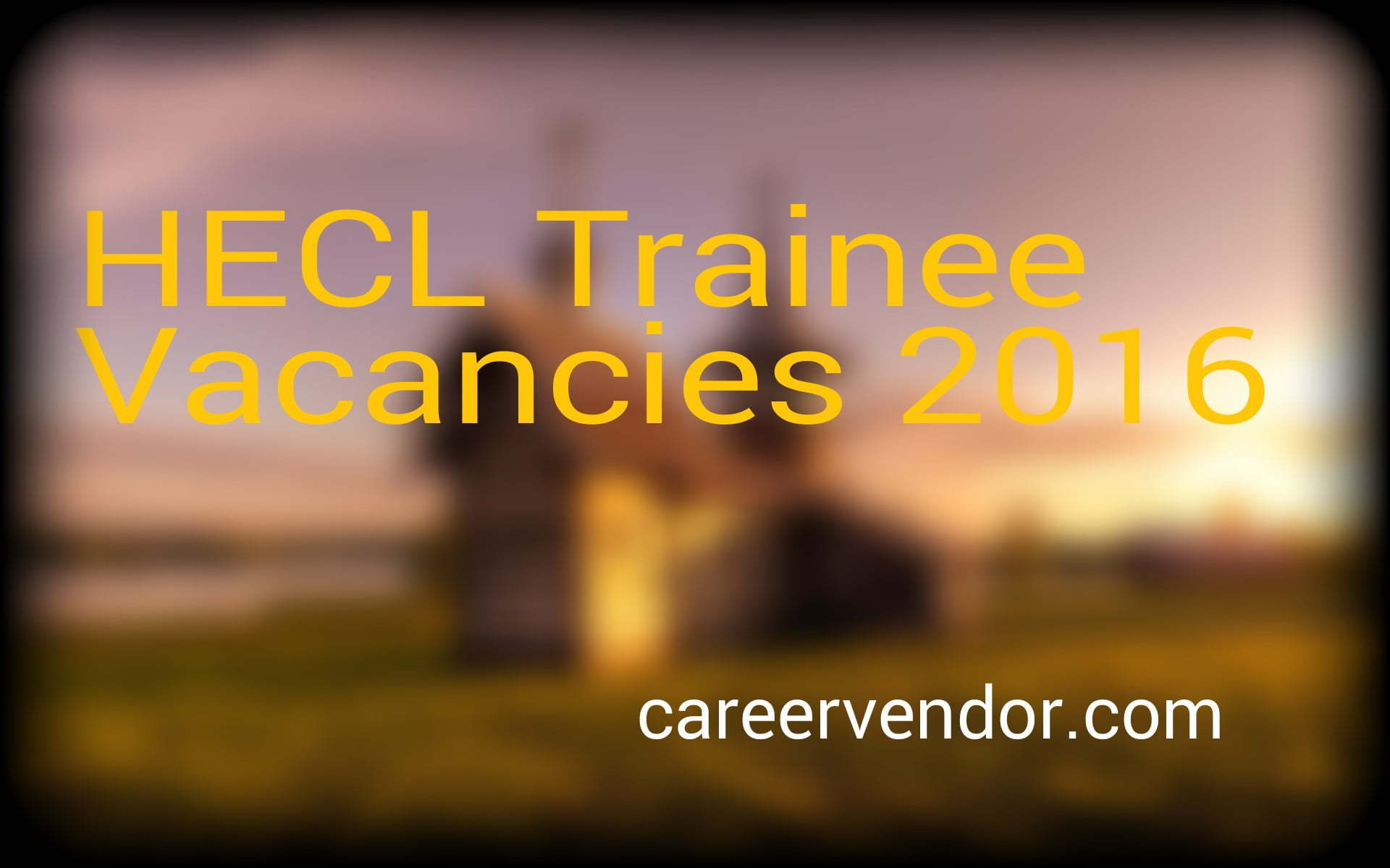 HECL vacant posts 2016