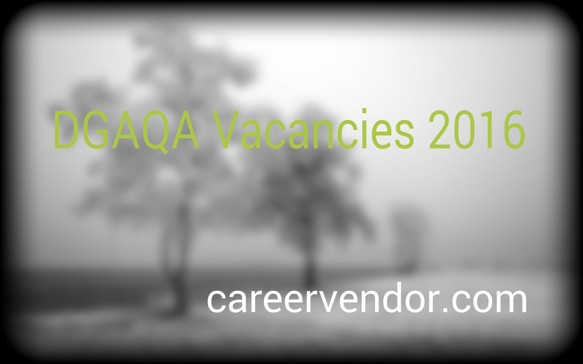 DGAQA vacant posts 2016