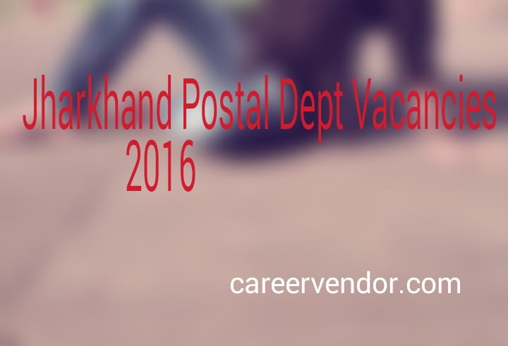 Jharkhand postal vacant post 2016