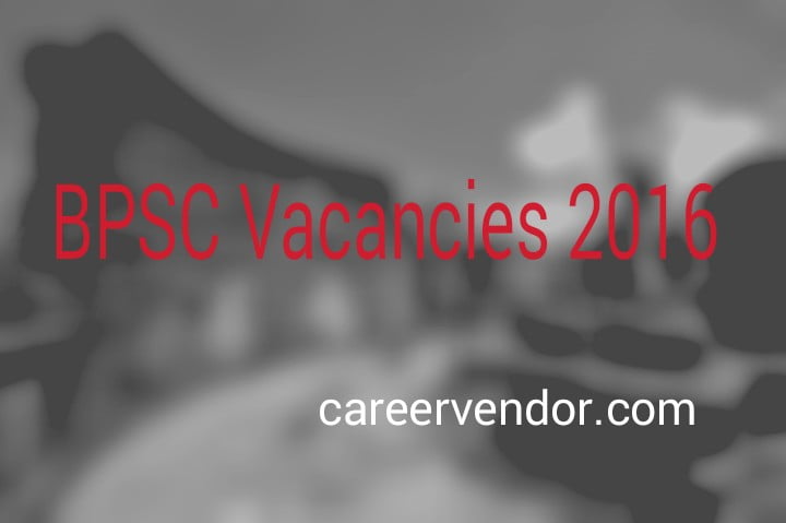 bpsc vacant post 2016