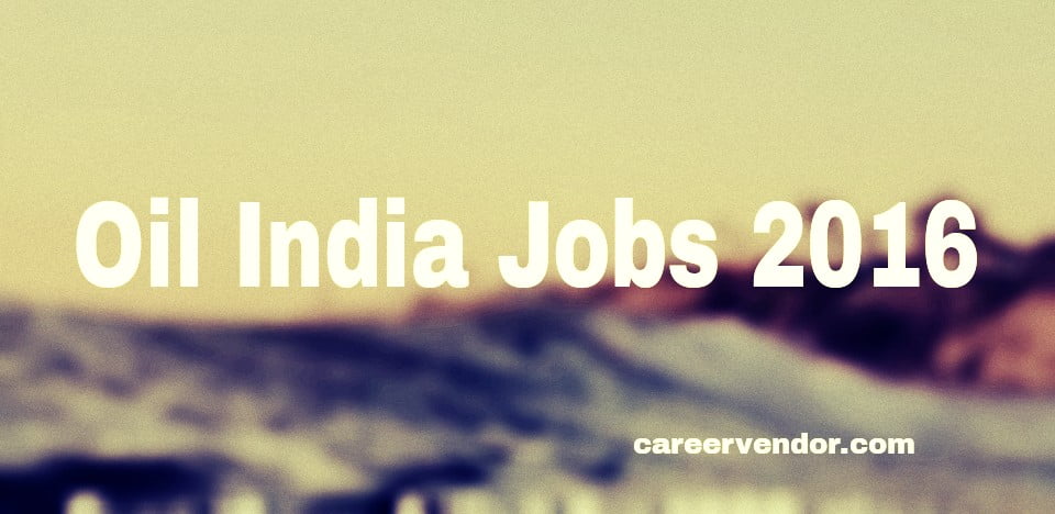 oil india vacant post 2016