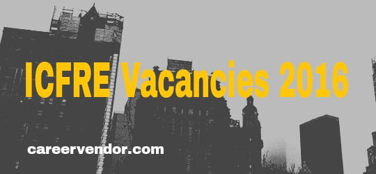 ICFRE vacant post 2016