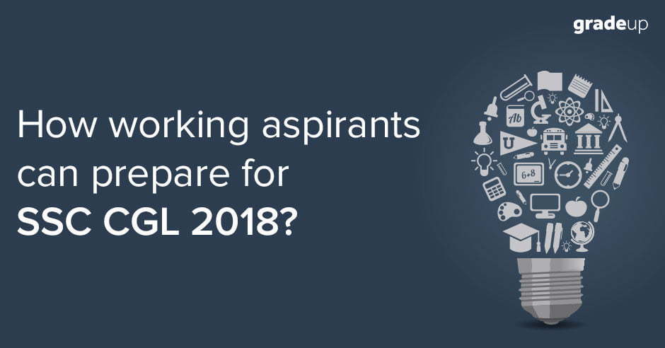 SSC CGL 2018 preperation tips for working Aspirants